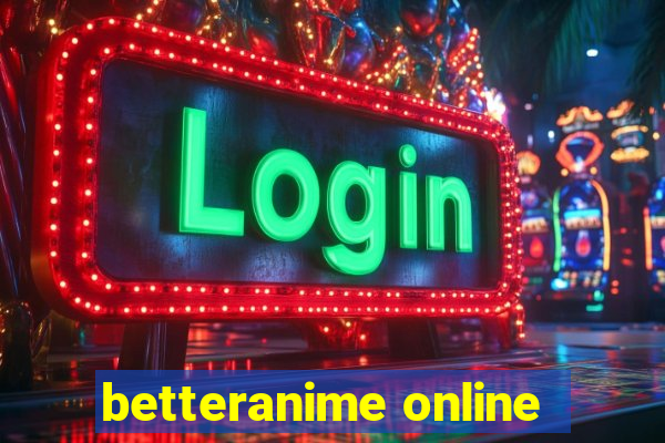 betteranime online